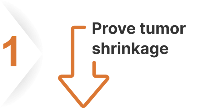 One: Prove tumor shrinkage